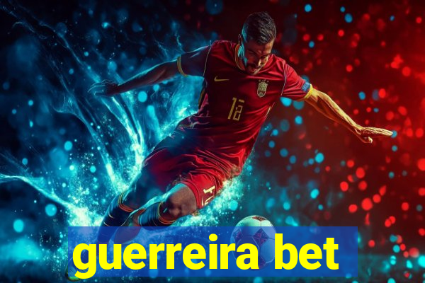 guerreira bet
